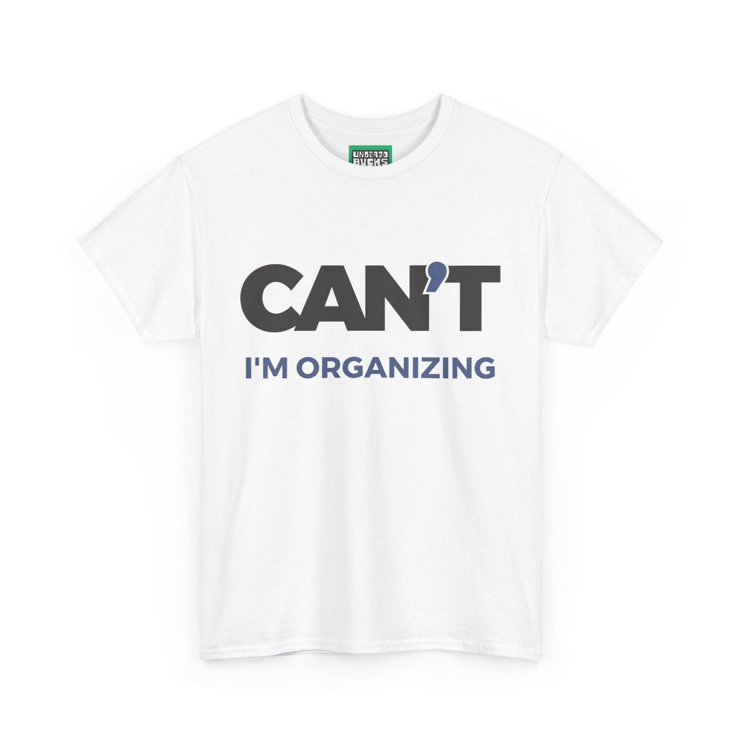 Sorry, Too Busy Organizing - Can't I'm Organizing