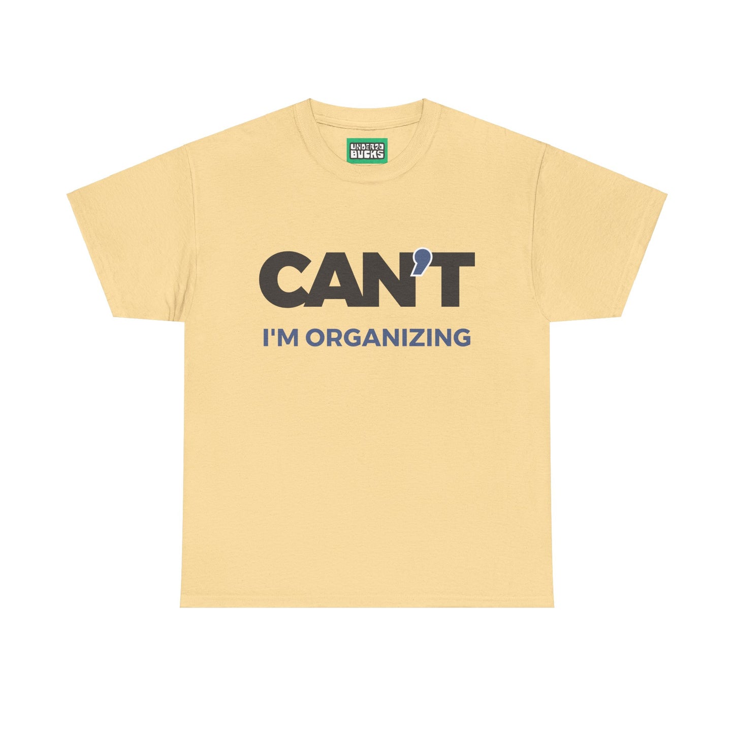Sorry, Too Busy Organizing - Can't I'm Organizing