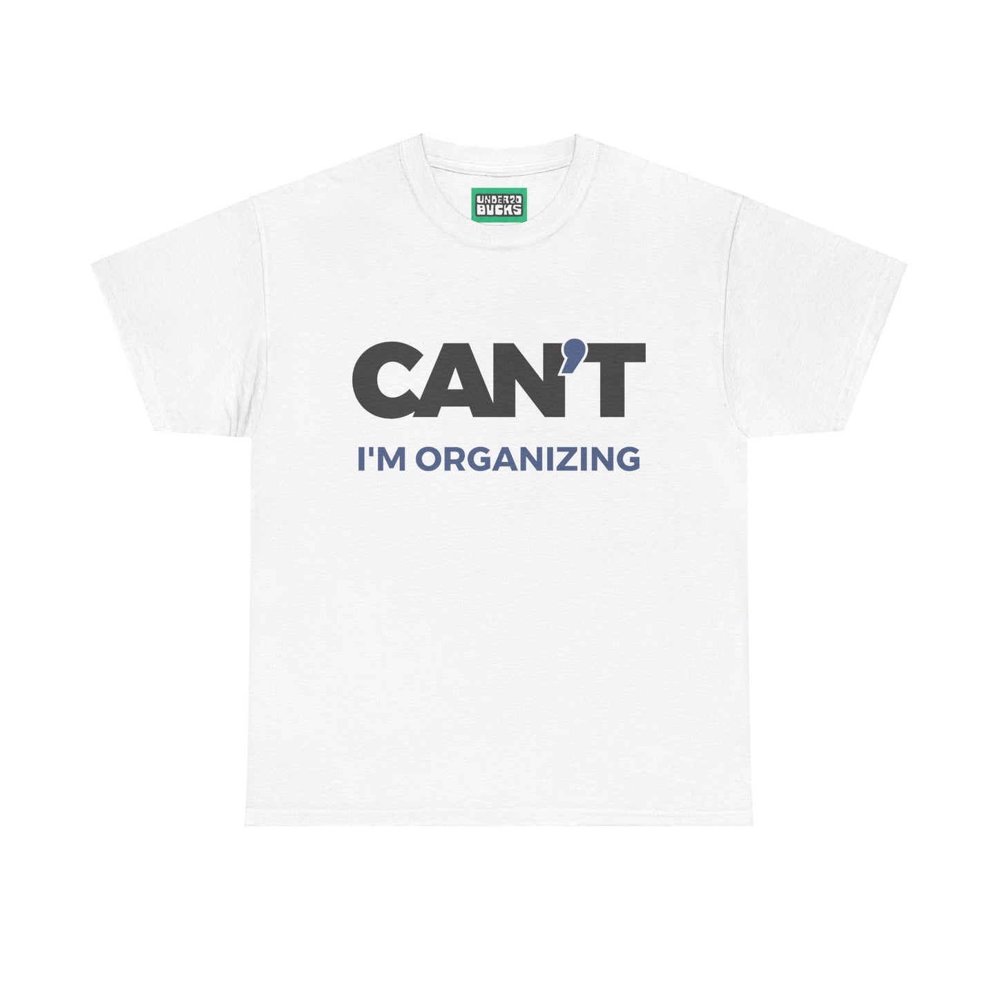 Sorry, Too Busy Organizing - Can't I'm Organizing
